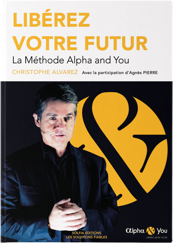 Couverture du livre Libérez votre Futur, la Méthode Alpha and You par Christophe Alvarez
